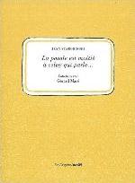 LA PAROLE EST MOITIE A CELUY QUI PARLE... - ENTRETIENS AVEC GERARD MACE 